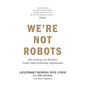 We're Not Robots: How Leading with Humanity Creates High-Performing Organizations - Paperback