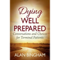 Dying Well Prepared: Conversations and Choices for Terminal Patients - Paperback