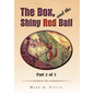 The Box, and the Shiny Red Ball: Part 2 of 3 - Hardcover