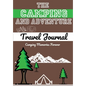 The Camping and Adventure Travel Journal: Perfect RV, Caravan and Camping Journal/Diary: Capture All Your Special Memories, Moments and Notes (120 pag - Paperback