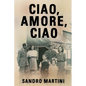 Ciao, Amore, Ciao: Based on a Heartbreaking True Story - Paperback