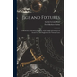 Jigs and Fixtures: A Reference Book Showing Many Types of Jigs and Fixtures in Actual Use, and Suggestions for Various Cases - Paperback