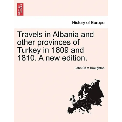 Travels in Albania and other provinces of Turkey in 1809 and 1810. A new edition. - Paperback
