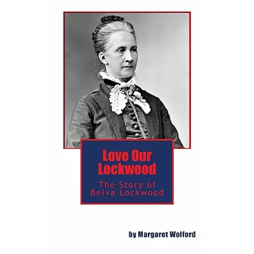 Love Our Lockwood: The Story of Belva Lockwood - Paperback