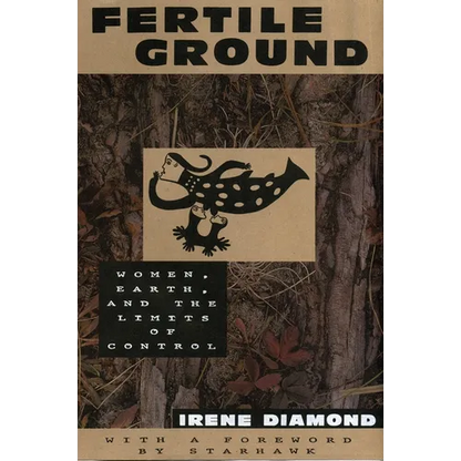 Fertile Ground: Women, Earth, and the Limits of Control - Paperback