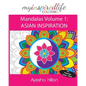 My Inspired Life Coloring: Mandalas Volume 1: ASIAN INSPIRATION: Gorgeous Mandalas Inspired by South East Asia - Paperback