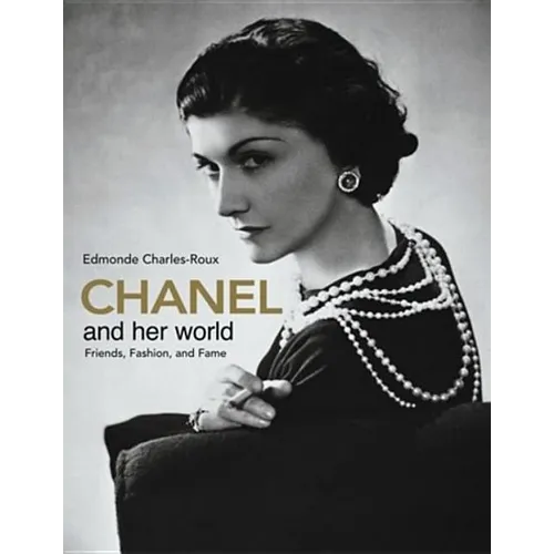 Chanel and Her World: Friends, Fashion, and Fame - Hardcover