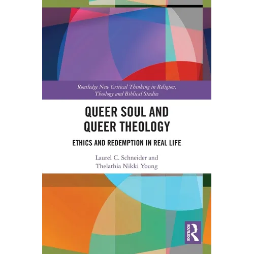 Queer Soul and Queer Theology: Ethics and Redemption in Real Life - Paperback