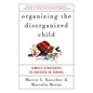 Organizing the Disorganized Child: Simple Strategies to Succeed in School - Paperback