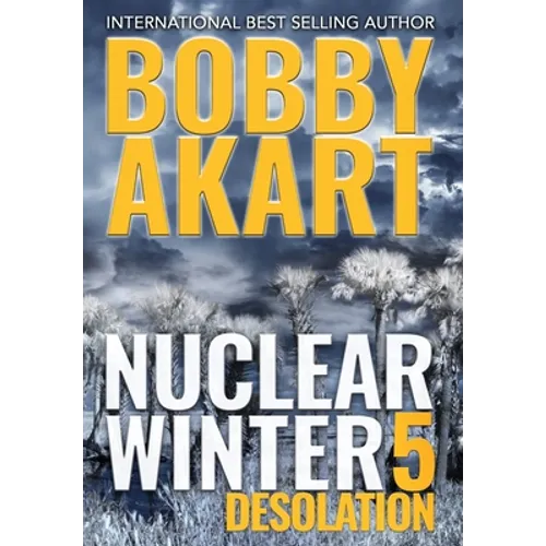 Nuclear Winter Desolation: Post Apocalyptic Survival Thriller - Hardcover