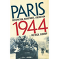 Paris 1944: Occupation, Resistance, Liberation: A Social History - Hardcover