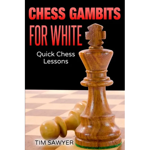 Chess Gambits for White: Quick Chess Lessons - Paperback