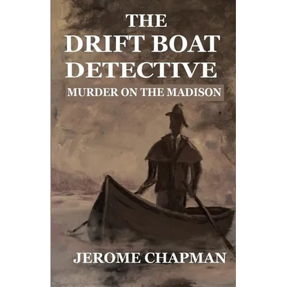 The Drift Boat Detective: Murder On The Madison - Paperback