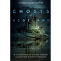 The Ghosts of Scotland: A Collection of Ghost Stories across the Scottish Nation - Paperback