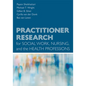 Practitioner Research for Social Work, Nursing, and the Health Professions - Paperback