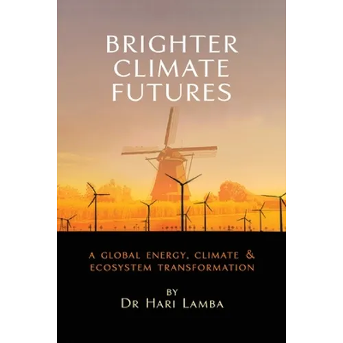 Brighter Climate Futures: A Global Energy, Climate & Ecosystem Transformation - Paperback