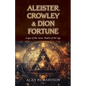 Aleister Crowley & Dion Fortune: Logos of the Aeon, Shakti of the Age - Paperback