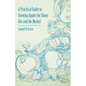 A Practical Guide to Growing Apples for Home Use and the Market - Paperback