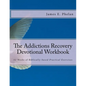 The Addictions Recovery Devotional Workbook: 52 Weeks of Biblically-based Practical Exercises - Paperback