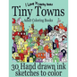 Adult Coloring Books: Tiny Towns - 30 Hand drawn ink sketches to color - Paperback