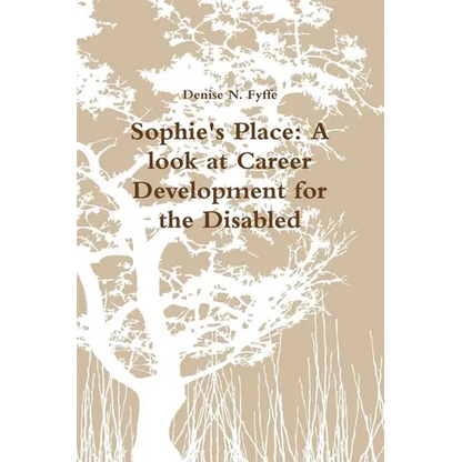 Sophie's Place: A look at Career Development for the Disabled - Paperback