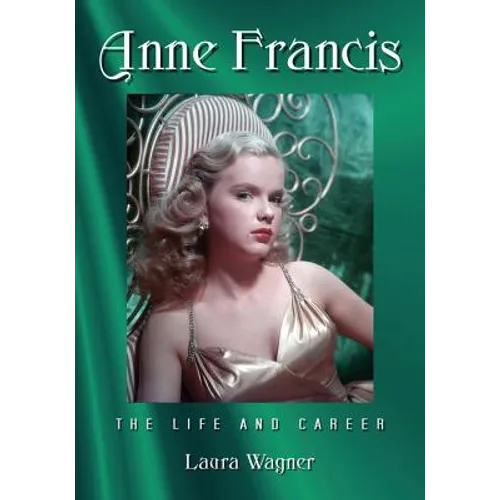 Anne Francis: The Life and Career - Paperback