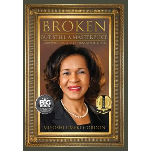 Broken But Still A Masterpiece: Surviving Multiple Unknown Illnesses - Hardcover