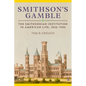 Smithson's Gamble: The Smithsonian Institution in American Life, 1836-1906 - Hardcover