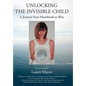 Unlocking the Invisible Child: A Journey from Heartbreak to Bliss - Hardcover