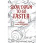 Slow Down to Go Faster: Living and Leading Intentionally - Paperback