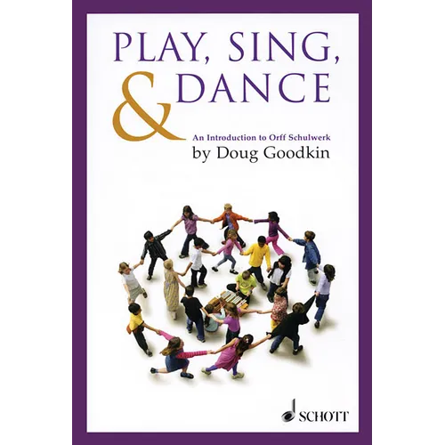 Play, Sing & Dance: An Introduction to Orff Schulwerk - Paperback