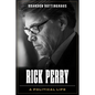 Rick Perry: A Political Life - Hardcover