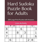 Hard Sudoku Puzzle Book for Adults: 200 Large Print Puzzles with Answers - Paperback