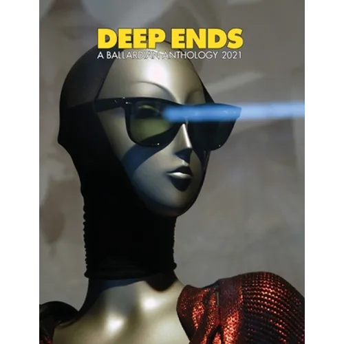 Deep Ends A Ballardian Anthology 2021 - Paperback