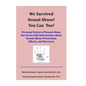We Survived Sexual Abuse! You Can Too!: Personal Stories of Sexual Abuse Survivors with Information about Sexual Abuse Prevention, Effects, and Recove - Paperback