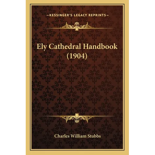 Ely Cathedral Handbook (1904) - Paperback