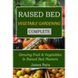 Raised Bed Vegetable Gardening Complete: Growing Fruit & Vegetables In Raised Bed Planters - Paperback