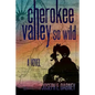 Cherokee: Valley So Wild - Paperback