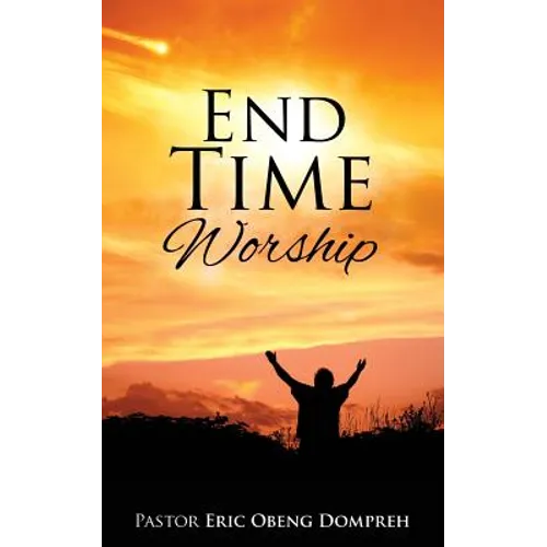 End Time Worship - Paperback