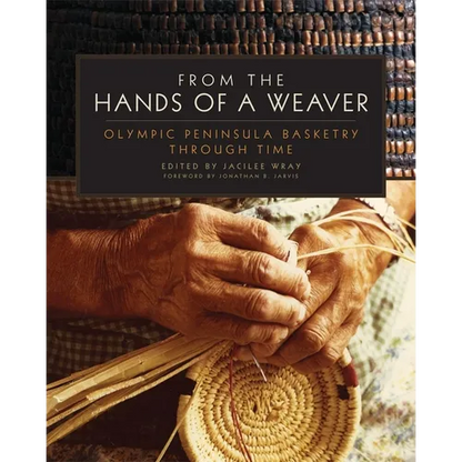 From the Hands of a Weaver: Olympic Peninsula Basketry through Time - Paperback