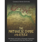 The Portuguese Empire and Africa: The History and Legacy of Portugal's Exploration and Colonization of the West African Coast - Paperback