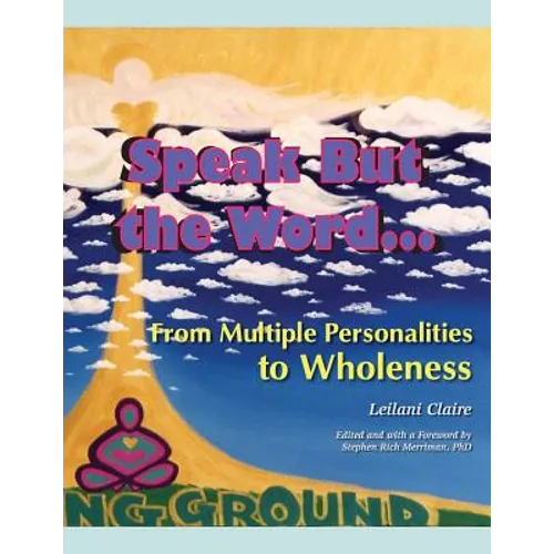 Speak But the Word: From Multiple Personalities to Wholeness - Paperback