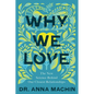 Why We Love: The New Science Behind Our Closest Relationships - Hardcover