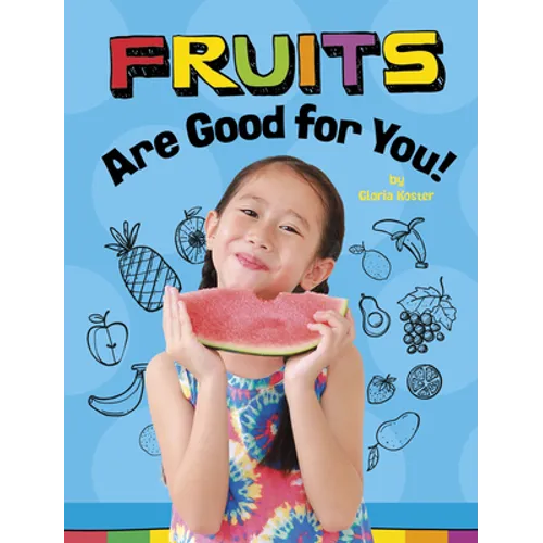 Fruits Are Good for You! - Hardcover