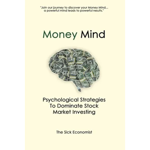 Money Mind: Psychological Strategies to Dominate Stock Market Investing - Paperback