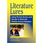 Literature Lures: Using Picture Books and Novels to Motivate Middle School Readers - Paperback