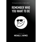 Remember Who You Want To Be - Hardcover
