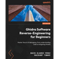Ghidra Software Reverse-Engineering for Beginners - Second Edition: Master the art of debugging, from understanding code to mitigating threats - Paperback