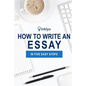 How to Write an Essay in Five Easy Steps - Paperback