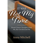It Was Not My Time: Breast Cancer Thought It Had Me, But God Rescued Me - Paperback